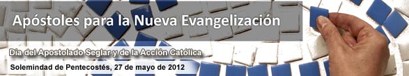 Día de la Acción Católica y del Apostolado Seglar 2012