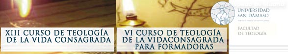 VI CURSO DE TEOLOGÍA DE LA VIDACONSAGRADA PARA FORMADORAS y XIII CURSO DE TEOLOGÍA DE LA VIDA CONSAGRADA