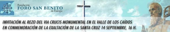 INVITACIÓN AL REZO DEL VIA CRUCIS MONUMENTAL EN EL VALLE DE LOS CAÍDOS  EN CONMEMORACIÓN DE LA EXALTACIÓN DE LA SANTA CRUZ 14 SEPTIEMBRE, 16 H.