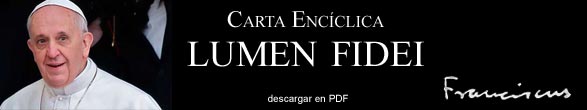 Papa Francisco. Carta Encíclica. Lumen Fidei