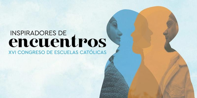 Granada acoge el XVI Congreso de Escuelas Cat&oacute;licas, con el lema 'Inspiradores de encuentros'