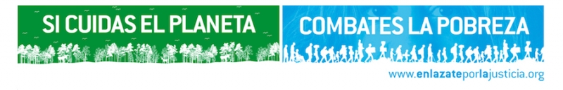 La campa&ntilde;a 'Si Cuidas el Planeta, Combates la Pobreza' pide pol&iacute;ticas activas para revertir el cambio clim&aacute;tico
