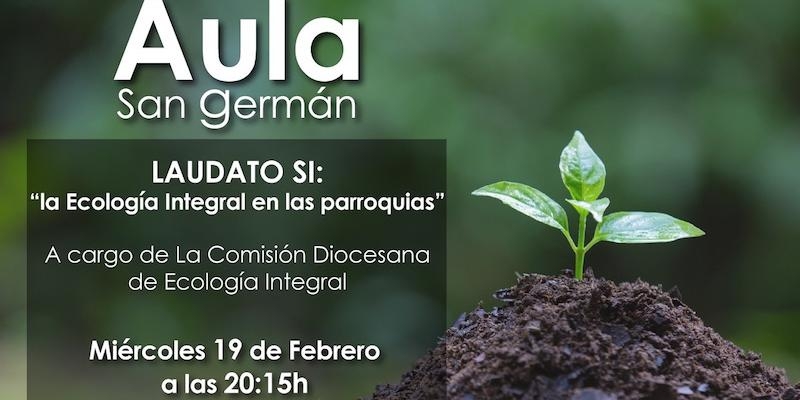 La Comisión Diocesana de Ecología Integral imparte una conferencia en el Aula San Germán