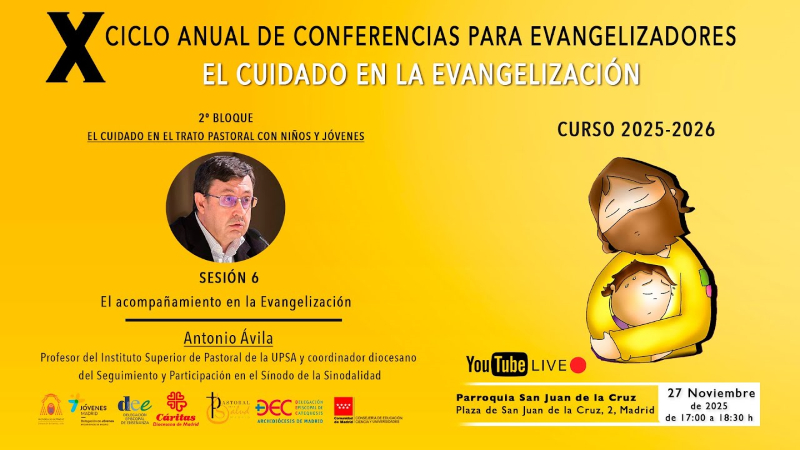 Sexta sesi&oacute;n del X Ciclo de Conferencias para Evangelizadores: Antonio &Aacute;vila imparte la ponencia &laquo;El acompa&ntilde;amiento en la Evangelizaci&oacute;n&raquo;