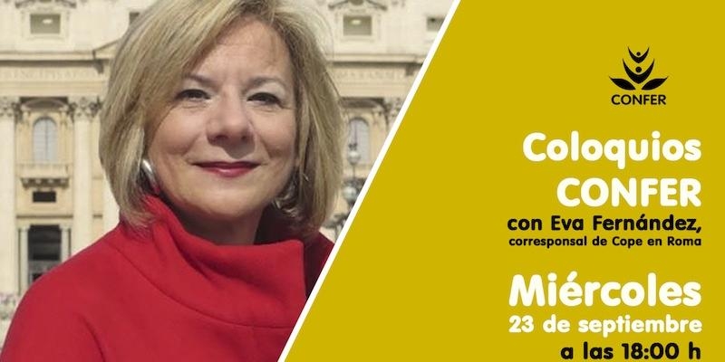 La corresponsal de COPE en Roma Eva Fern&aacute;ndez inaugura este mi&eacute;rcoles los 'Coloquios Confer'