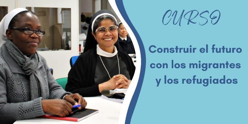 La UISG presenta un curso de formaci&oacute;n con el tema 'Construir el futuro con los migrantes y los refugiados'