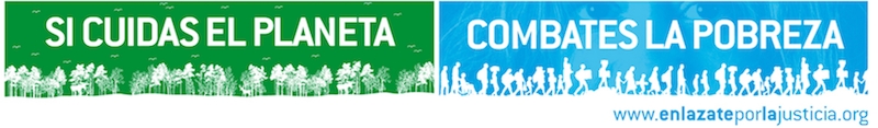 La campa&ntilde;a 'Si Cuidas el Planeta, Combates la Pobreza' llama a escuchar el clamor de los pobres y de la tierra