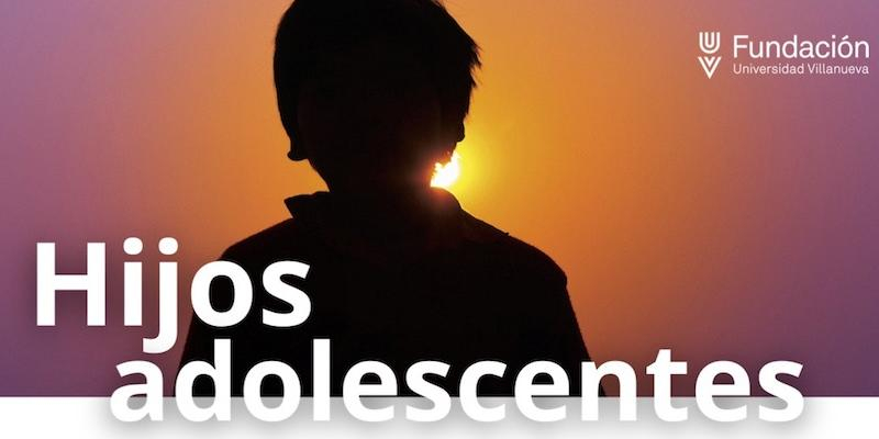 Fundación Universidad Villanueva lanza el programa formativo &#039;Hijos adolescentes&#039;