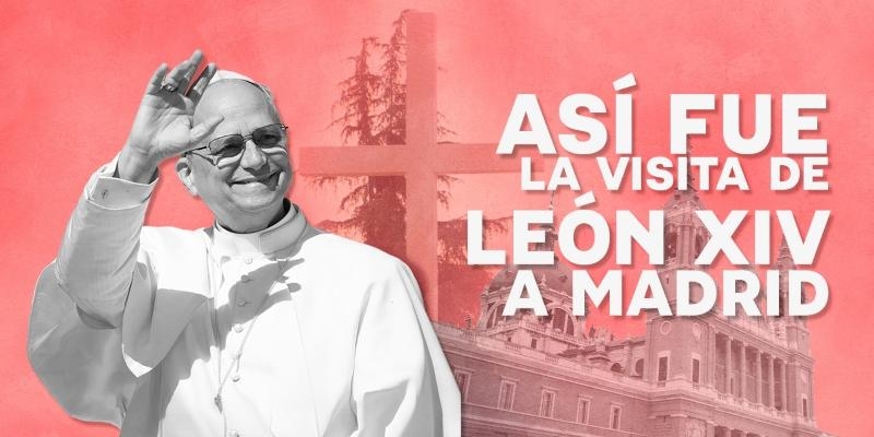 Se cumple un mes de la visita del Papa Le&oacute;n XIV a Espa&ntilde;a: as&iacute; fue su paso por Madrid