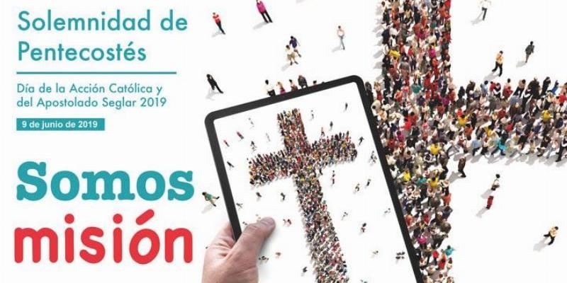 'Somos Misi&oacute;n', lema del D&iacute;a de la Acci&oacute;n Cat&oacute;lica y del Apostolado Seglar 2019