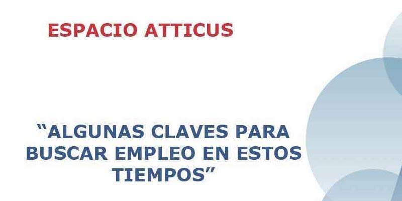 El Espacio Atticus de Hermandades organiza una charla sobre &#039;Algunas claves para buscar empleo en estos tiempos&#039;