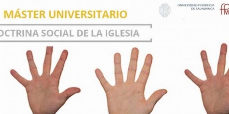 La Fundaci&oacute;n Pablo VI abre el plazo de inscripci&oacute;n al M&aacute;ster universitario en Doctrina Social de la Iglesia