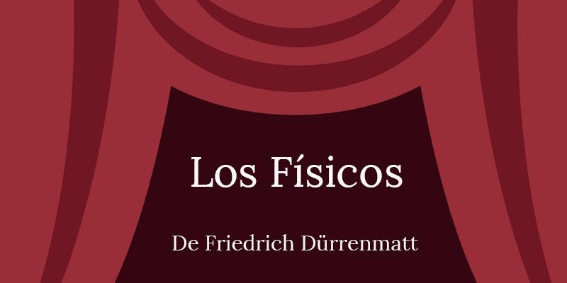 El teatro de Hermandades del Trabajo ofrece 'Los f&iacute;sicos'