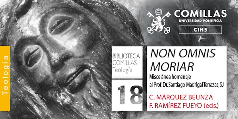 La Facultad de Teolog&iacute;a de Comillas presenta el libro 'Non Omnis Moriar'