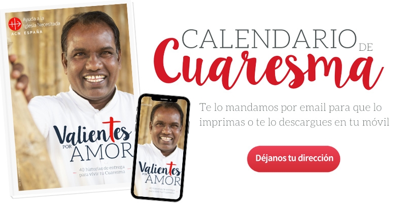 Con el lema 'Valientes por amor' Ayuda a la Iglesia Necesitada lanza una campa&ntilde;a para ayudar a vivir la Cuaresma