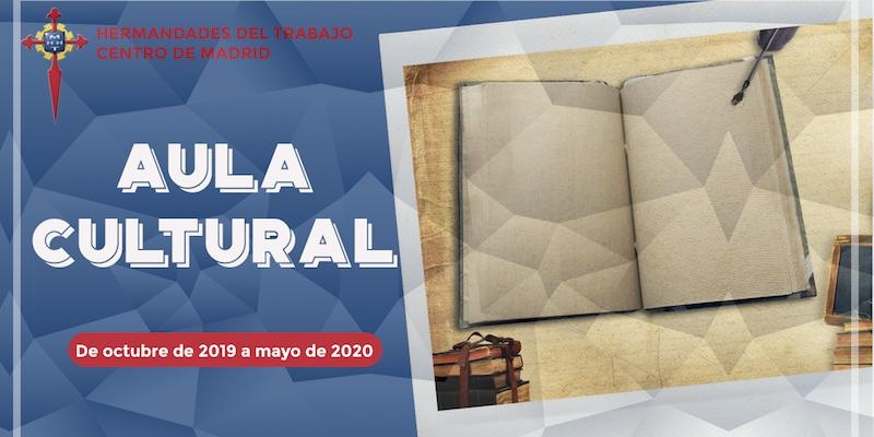 El Aula Cultural del centro de Madrid de Hermandades del Trabajo anuncia sus conferencias del mes de marzo