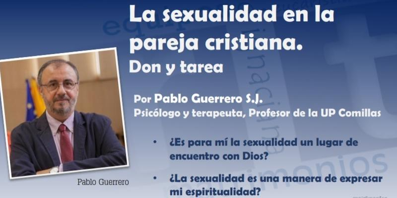 Pablo Guerrero presenta la sexualidad en la pareja cristiana como don y tarea en una charla virtual