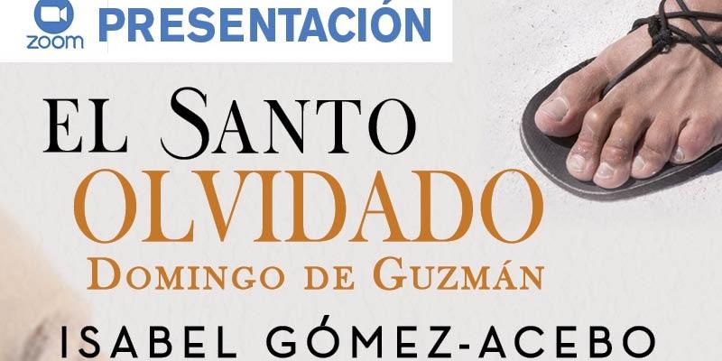 Isabel G&oacute;mez-Acebo presenta 'online' su nueva novela 'El santo olvidado. Relato biogr&aacute;fico de santo Domingo de Guzm&aacute;n'