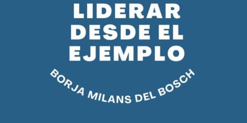 Borja Milans del Bosch imparte este viernes en Divino Salvador de Montecarmelo una charla sobre liderazgo