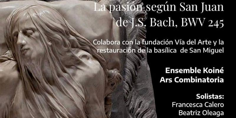 La bas&iacute;lica pontificia de san Miguel presenta este fin de semana 'La Pasi&oacute;n seg&uacute;n San Juan' dirigida por Ignacio Yepes