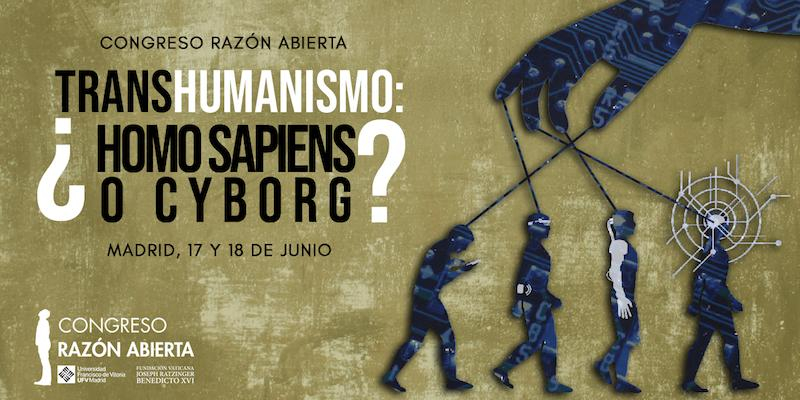 El próximo Congreso Razón Abierta tratará el transhumanismo los días 17 y 18 de junio en la Universidad Francisco de Vitoria