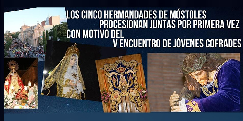 Las cinco hermandades de M&oacute;stoles procesionan juntas por primera vez con motivo del V Encuentro de J&oacute;venes Cofrades