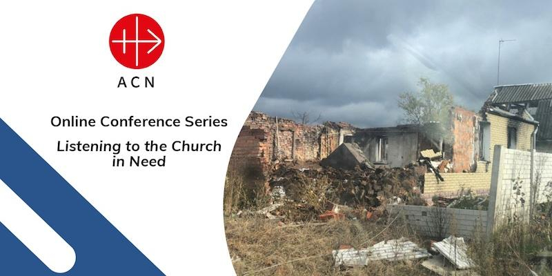 Ayuda a la Iglesia Necesitada programa una conferencia virtual con el tema &#039;Ucrania: sobrevivir a un año de guerra&#039;
