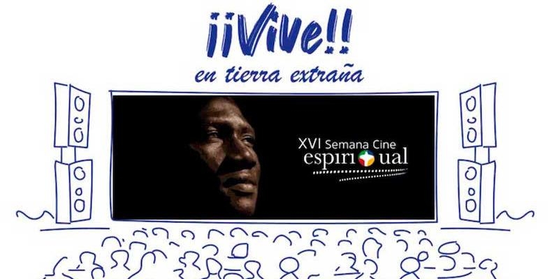 La XVI Semana de Cine Espiritual pone el foco en los migrantes con el lema '&iexcl;VIVE! En tierra extra&ntilde;a'