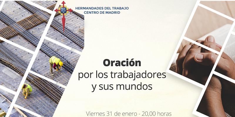Hermandades del Trabajo celebra el 31 de enero su oraci&oacute;n mensual por los trabajadores y sus mundos