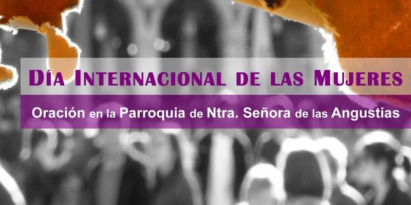 Nuestra Señora de las Angustias acoge una oración por el Día Internacional de las Mujeres