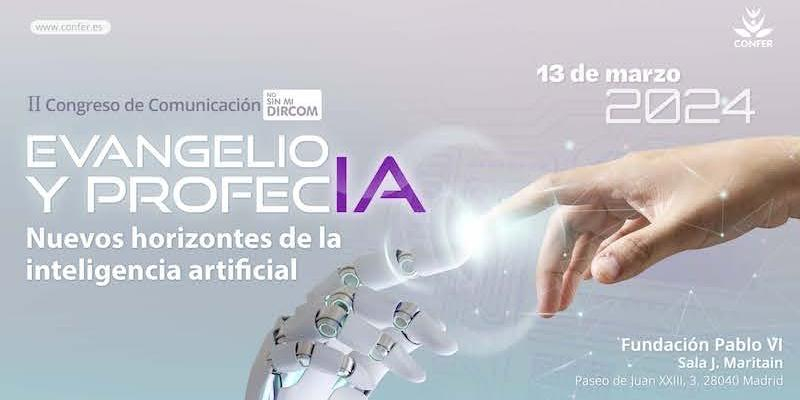 II Congreso de Comunicaci&oacute;n 'No sin mi DirCom' con el tema 'Evangelio y ProfecIA, nuevos horizontes de la inteligencia artificial'