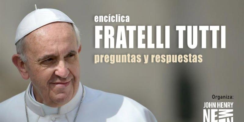 La asociación John Henry Newman programa un encuentro virtual sobre la enciclica &#039;Fratelli tutti&#039;