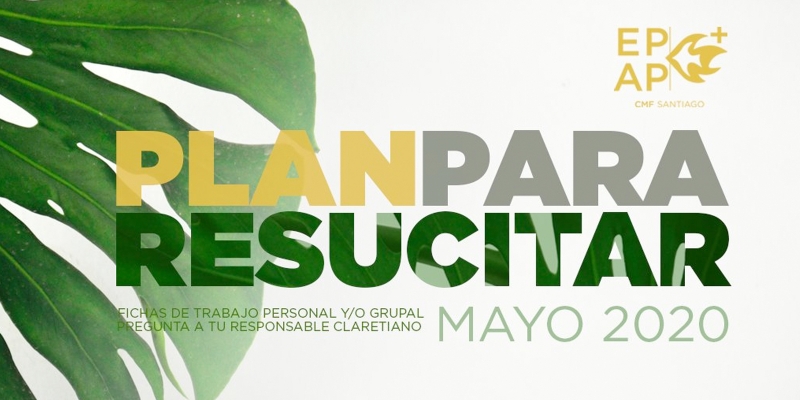 El Equipo de Animaci&oacute;n Pastoral de los Claretianos de Santiago propone un Plan para Resucitar