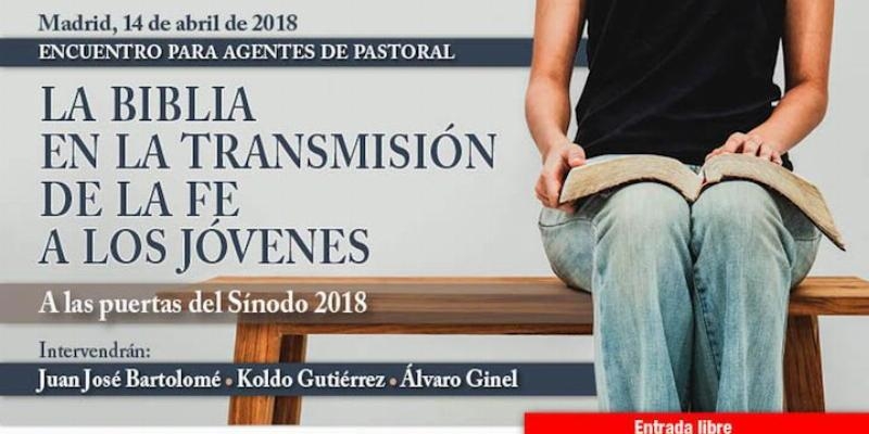 El encuentro de agentes de pastoral centra su estudio en &#039;La Biblia en la transmisión de la fe a los jóvenes. A las puertas del Sínodo 2018&#039;