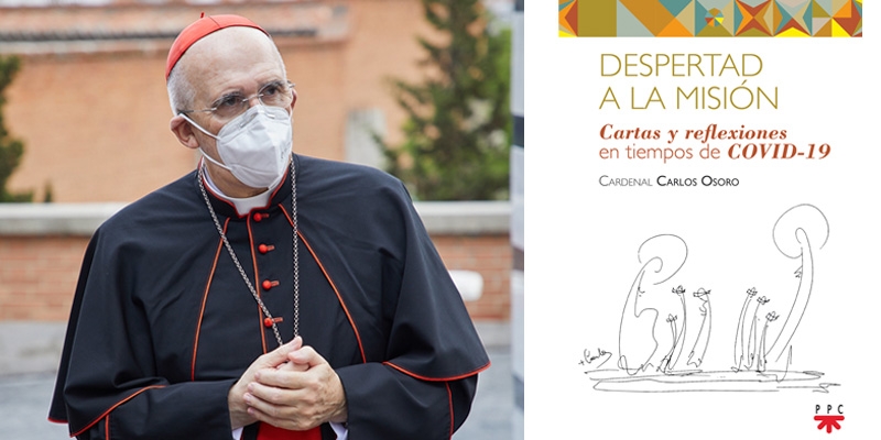 El cardenal Osoro publica &#039;Despertad a la misión&#039;, una llamada a trabajar juntos en tiempos de pandemia