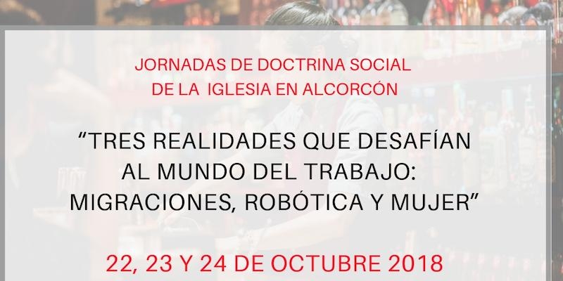 Las Jornadas de Doctrina Social de la Iglesia de Alcorc&oacute;n estudian tres realidades que desaf&iacute;an al mundo del trabajo: las migraciones, la rob&oacute;tica y la mujer