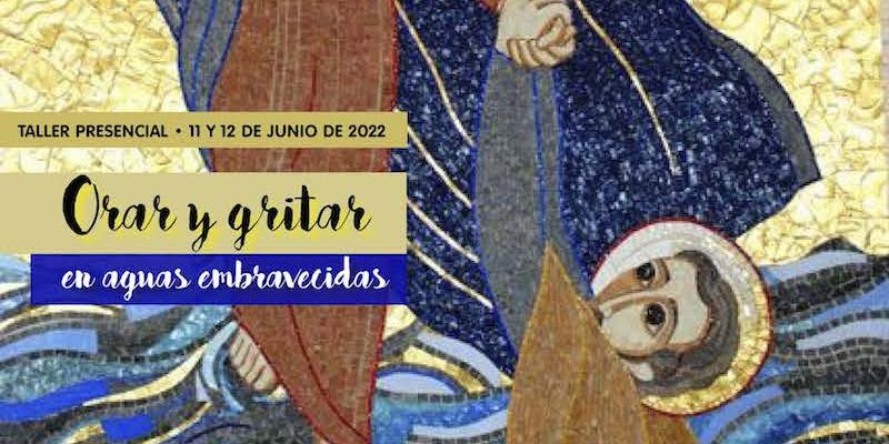 El &Aacute;rea de Formaci&oacute;n y Espiritualidad de CONFER organiza el taller presencial 'Orar y gritar en aguas embravecidas'