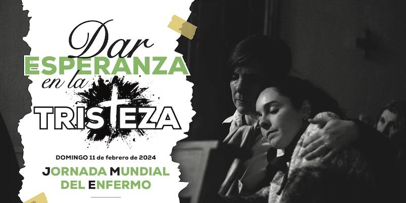 Campaña del Enfermo 2024: &#039;Dar esperanza en la tristeza&#039;