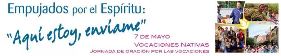 El domingo 7 de mayo se celebra la Jornada Mundial de Oraci&oacute;n por las Vocaciones y la Jornada de Vocaciones Nativas