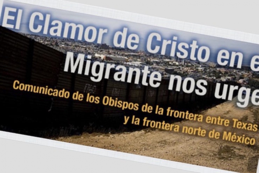 'El clamor de Cristo en el migrante nos urge': Comunicado de los obispos de M&eacute;xico y EE.UU