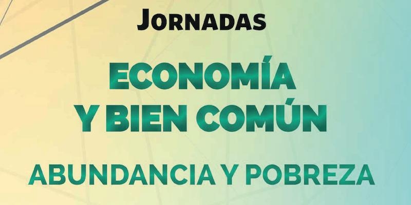Las Jornadas Econom&iacute;a y Bien Com&uacute;n de la Universidad CEU San Pablo estudian la abundancia y la pobreza