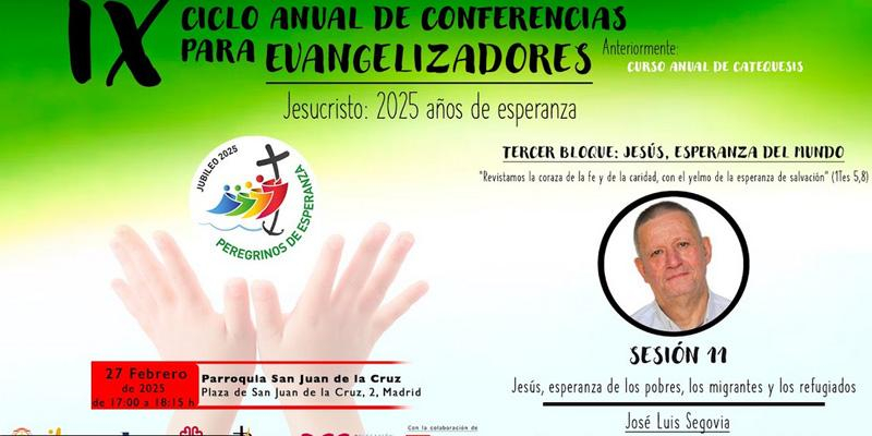 &#039;Jesús, esperanza de los pobres, los migrantes y los refugiados&#039;, undécima sesión del IX Ciclo de Conferencias para Evangelizadores con el Vicario Pastoral José Luis Segovia