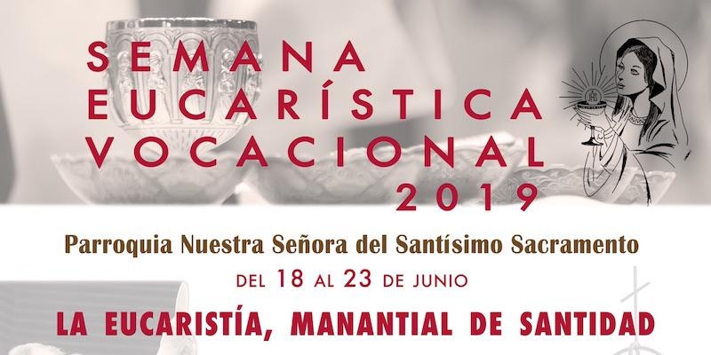 'La Eucarist&iacute;a, manantial de santidad', lema de la Semana Eucar&iacute;stica Vocacional de Nuestra Se&ntilde;ora del Sant&iacute;simo Sacramento