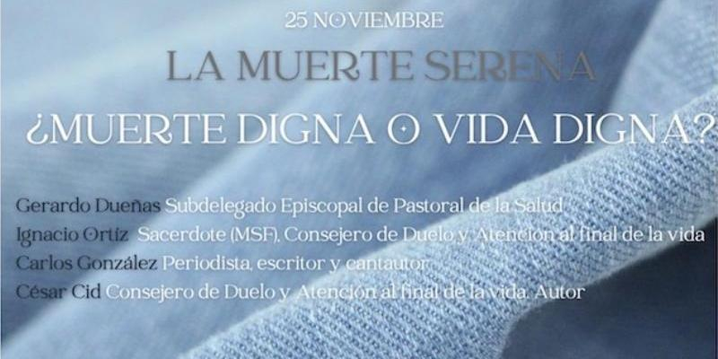 Nuestra Se&ntilde;ora de los &Aacute;ngeles acoge una tertulia con el tema 'La muerte serena. &iquest;Muerte digna o vida digna?'